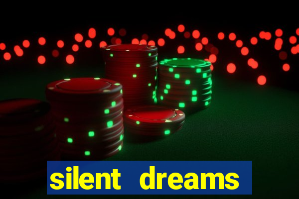 silent dreams reclame aqui